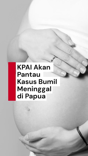 Video: KPAI Telusuri Dugaan Ibu Hamil di Papua Meninggal Seusai Ditolak RS