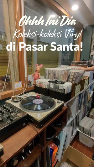 Video: Ikutin Kita Lihat-lihat Koleksi Vinyl di Pasar Santa Yuk Guys!