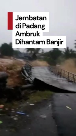 Video: Detik-detik Jembatan Gunung Nago di Padang Ambruk Dihantam Banjir