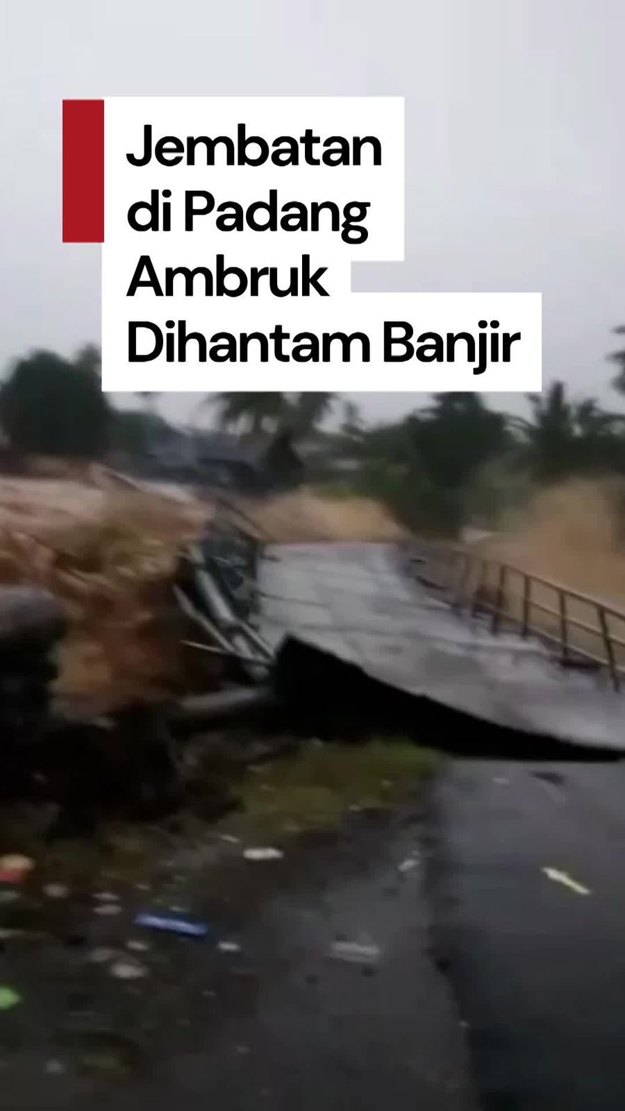 Video: Detik-detik Jembatan Gunung Nago di Padang Ambruk Dihantam Banjir