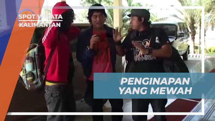 Beristirahat di Penginapan Mewah di Kalimantan, Setelah Berkeliling  