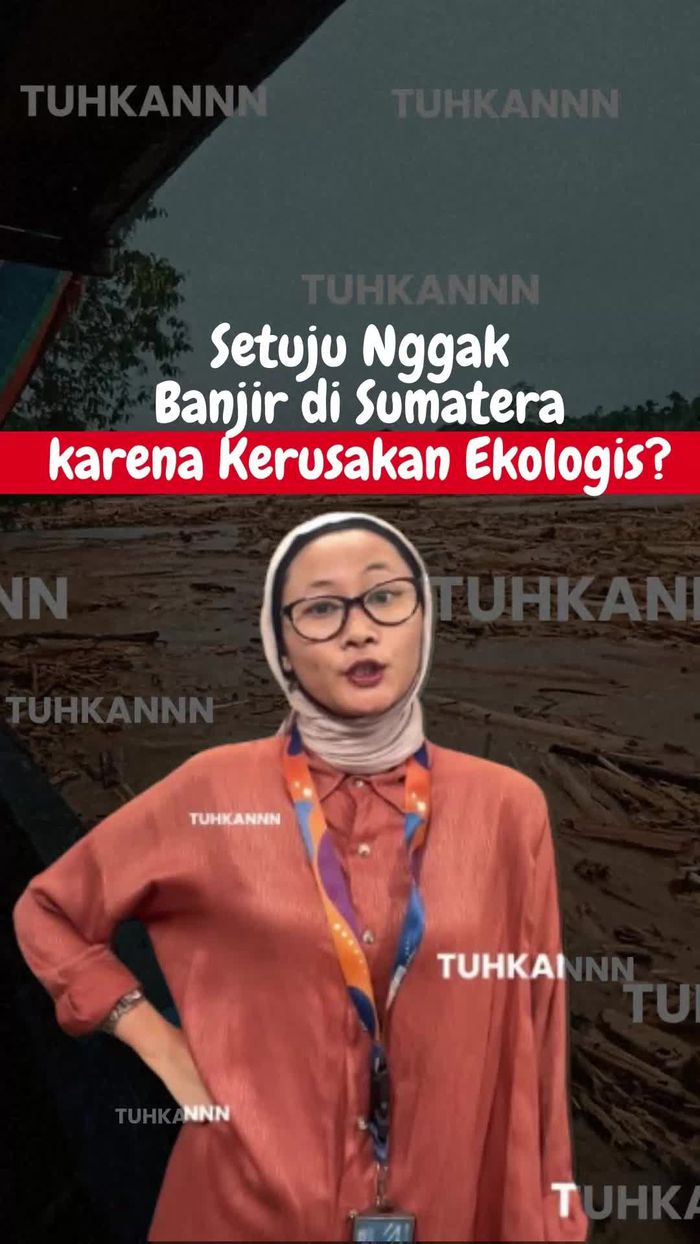 Video Banjir di Sumatera karena Ulah Tangan Manusia, Percaya atau Nggak?