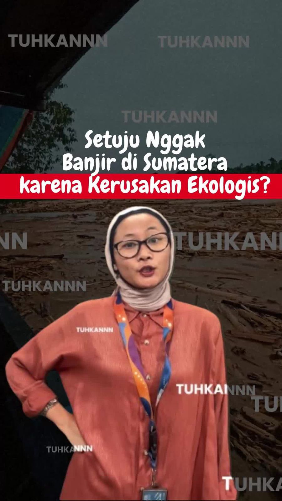 Video Banjir di Sumatera karena Ulah Tangan Manusia, Percaya atau Nggak?