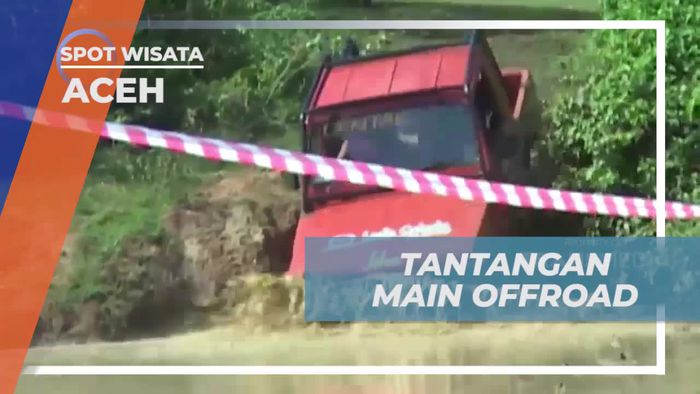 Menikmati Sensasi Memacu Adrenalin Bermain Offroad, Aceh 