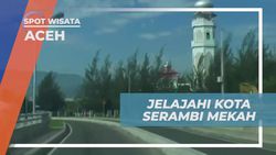 Berpetualang di Kota Serambi Mekah dan Menikmati Keindahan Aceh  