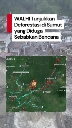 Video Citra Satelit Deforestasi di Sumut yang Diduga Sebabkan Bencana