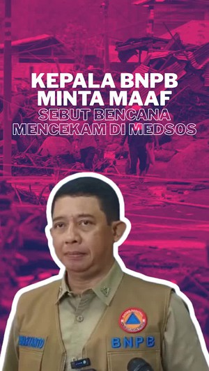 Video: Kepala BNPB Minta Maaf Sebut Bencana Sumatera Cuma Mencekam di Medsos