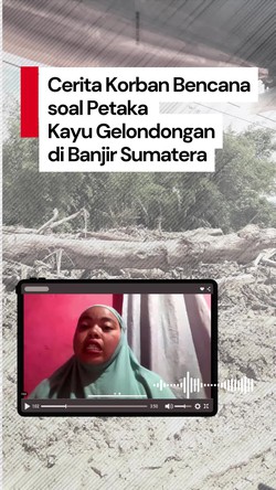 Video Kesaksian Korban Banjir Sumatera: Kampung Itu Rata dengan Kayu