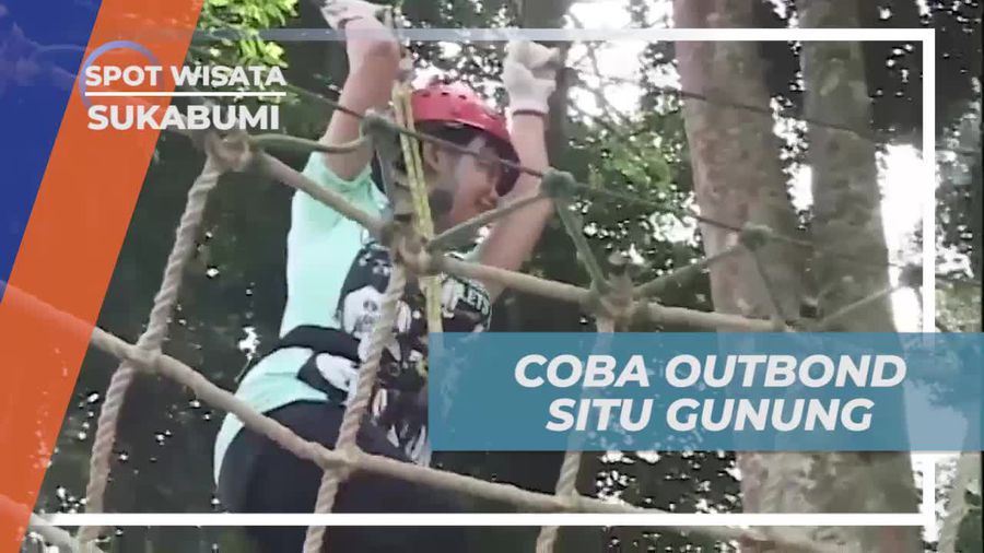Melakukan Outbound Seru di Situ Gunung, Sukabumi  