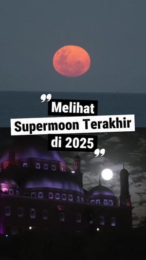Video: Supermoon Terakhir di 2025 dari Berbagai Belahan Dunia