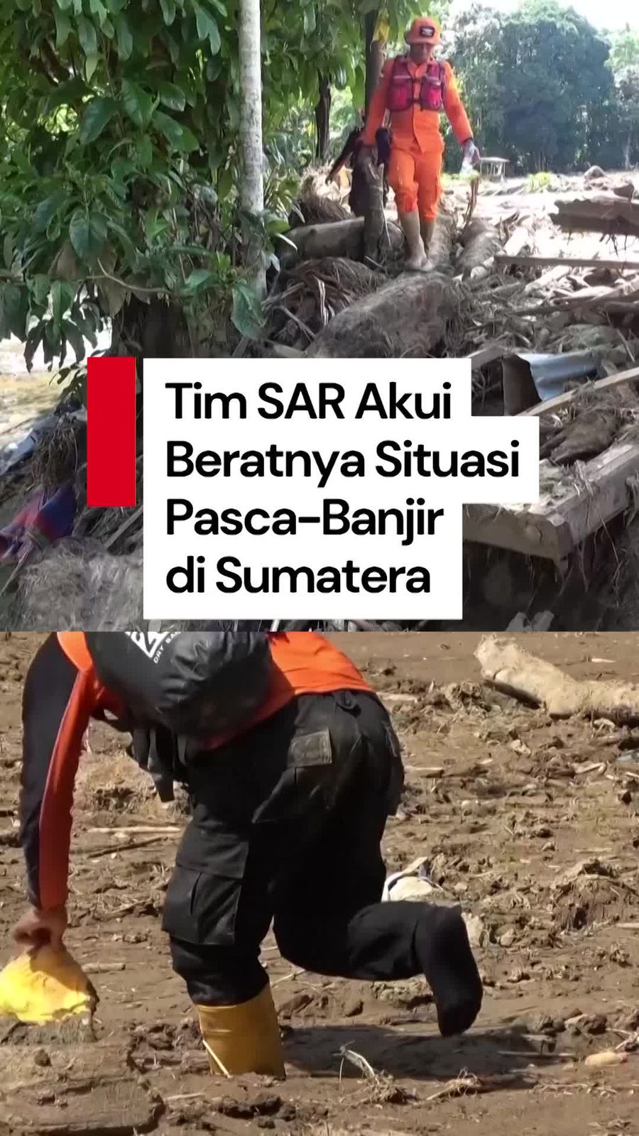 Video Tim SAR Hadapi Pasca-Banjir Sumatera: Dari Pengalaman, Ini Terberat