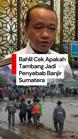 Video: Bahlil Sebut Banjir di Sumbar Bukan karena Tambang, Aceh-Sumut Masih Dicek