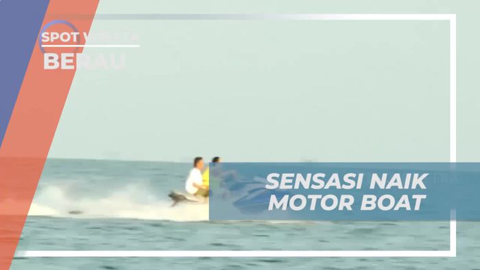 Menikmati Sensasi Naik Motor Boat di Tanjung Batu, Berau, Kalimantan Timur  