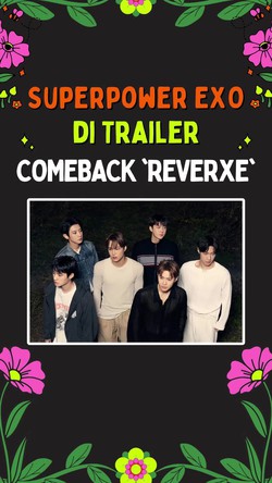 Video EXO Pamer Superpower Masing-masing di Trailer Comeback REVERXE