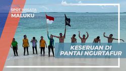 Menggali Keseruan Bermain Air dan Menikmati Keindahan Pantai Ngurtafur di Maluku  