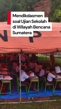 Video Kebijakan Ujian Sekolah di Daerah Bencana Sumatera Diserahkan ke Pemda