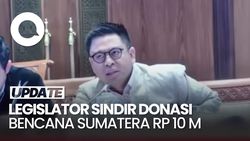 Video Anggota DPR Sindir Orang Donasi Bencana Sumatera Cuma Rp 10 M