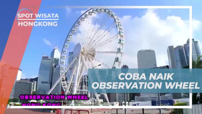 Naik Observation Wheel dan Menikmati Pemandangan Kota Hongkong dari Ketinggian