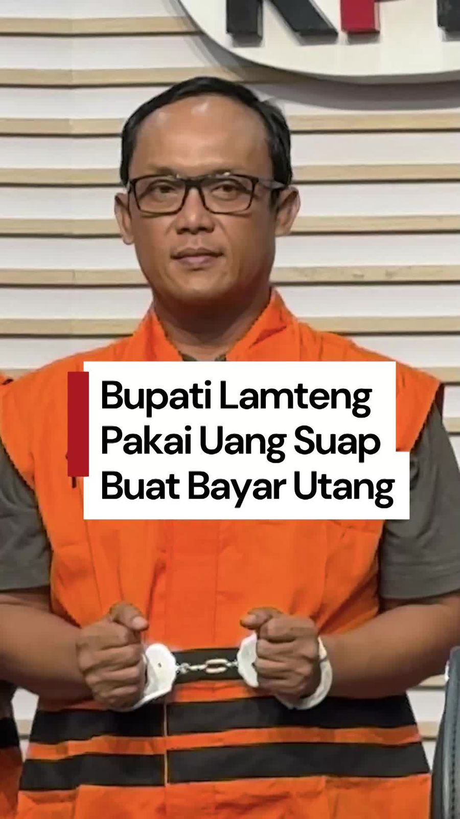 Video: Bupati Lamteng Terima Suap Rp 5,75 M, Dipakai Bayar Utang Kampanye