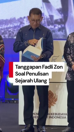 Video: Fadli Zon Bantah Penulisan Ulang Sejarah Dilakukan Secara Sentralistik
