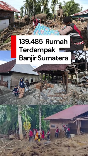 Video: Lebih dari 139 Ribu Rumah Terdampak Bencana Sumatera, di Aceh Terbanyak