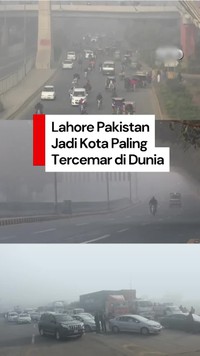 Video: Kabut Tebal Selimuti Lahore Pakistan, Jadi Kota Paling Tercemar di Dunia
