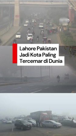Video: Kabut Tebal Selimuti Lahore Pakistan, Jadi Kota Paling Tercemar di Dunia