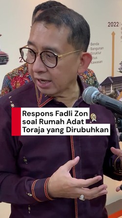 Video Fadli Zon soal Rumah Adat Toraja Dirubuhkan: Belum Jadi Cagar Budaya