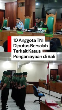 Video: Vonis 10 Anggota TNI Terkait Kasus Penganiayaan di Bali