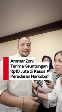 Video Ammar Zoni Disebut Terima Upah Rp10 Juta di Kasus Pengedaran Narkoba
