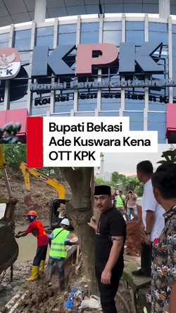 Video KPK OTT 10 Orang di Bekasi, Termasuk Bupati Ade Kuswara