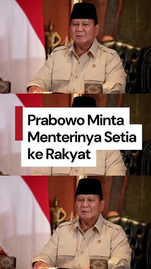 Vide: Prabowo ke Menteri: Jangan Setia ke Prabowo, Setia kepada Rakyat