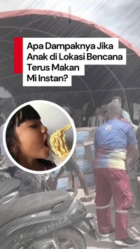 Video: Efek Buruk Jika Anak di Lokasi Bencana Terus Makan Mi Instan