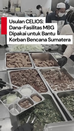 Video: CELIOS Usulkan Dana-Fasilitas MBG Dipakai Bantu Korban Bencana Sumatera
