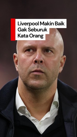 Video Slot: Liverpool Makin Baik Kok, Gak Seburuk yang Dibilang Orang