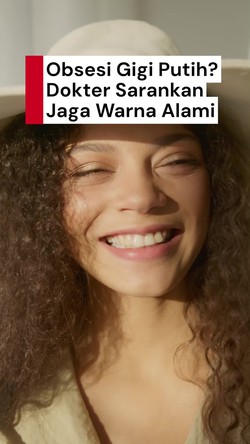 Video: Tak Semua Gigi Harus Putih, Dokter Ungkap Risiko Pasta Gigi Abrasif