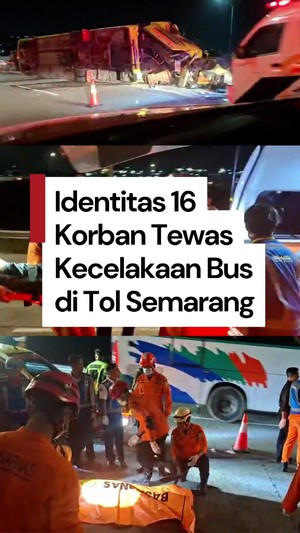 Video: Identitas 16 Korban Tewas Kecelakaan Bus di Tol Krapyak Semarang