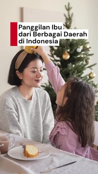 Video: Ini 16 Cara Penyebutan Ibu di Berbagai Daerah Indonesia