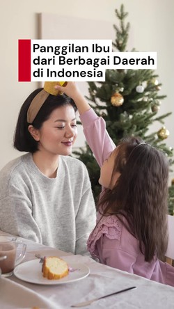 Video: Ini 16 Cara Penyebutan Ibu di Berbagai Daerah Indonesia