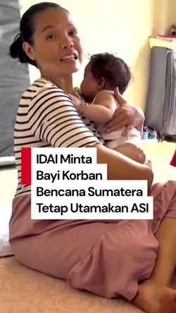 Video: IDAI Dorong Tetap Utamakan ASI untuk Bayi Korban Bencana Sumatera
