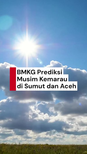 Video: Sumut-Aceh Diprediksi Alami Musim Kemarau di Awal 2026