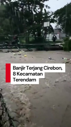 Video: Banjir Terjang 8 Kecamatan di Cirebon Akibat Sungai Meluap 