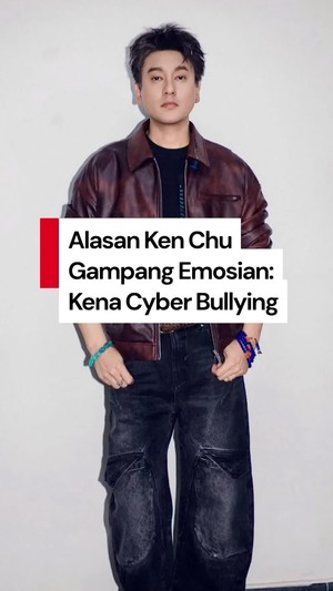 Video Ken Chu Stres Dibully: Saya Kehilangan Kendali atas Emosi Saya