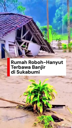 Video: Detik-detik Rumah Hanyut Terbawa Banjir di Purabaya Sukabumi