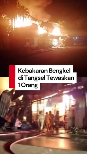 Video Bengkel di Tangsel Terbakar, 1 Pria Tewas saat Merenung 