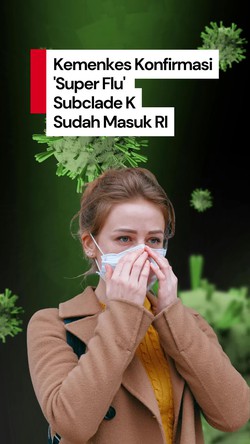 Video Super Flu Subclade K Masuk RI, Ngaruh ke Kondisi Epidemi Influenza?