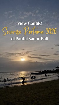 Video: Menikmati Cantiknya Sunrise Pertama 2026 di Pantai Sanur Bali