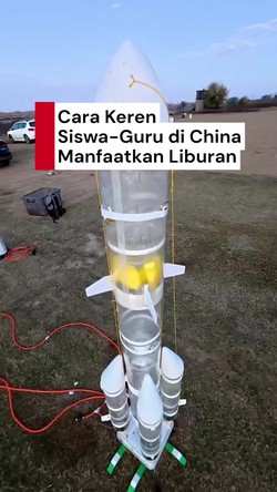 Video Siswa-Guru di China Manfaatkan Liburan, Buat Roket dari Botol Bekas