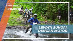 Melewati Sungai dengan Gairah Mengendarai Motor di Lombok