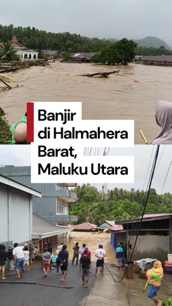 Video: Banjir Landa Halmahera Barat, 2 Orang Tewas-Ribuan Mengungsi